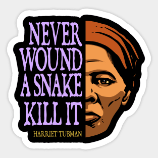 Harriet Tubman Inspirational Quote: Never Wound a Snake (color) Sticker